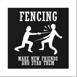 Fencing Make New Friends And Stab Them Posters and Art